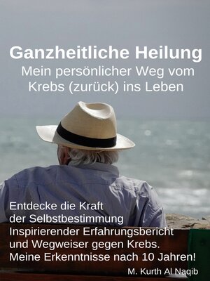 cover image of Ganzheitliche Heilung. Mein persönlicher Weg vom Krebs (zurück) ins Leben.